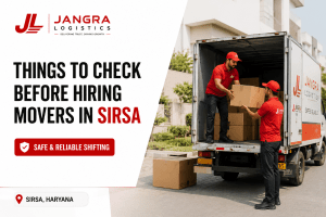 Things to Check Before Hiring Movers in Sirsa 4 Things to Check Before Hiring Movers in Sirsa