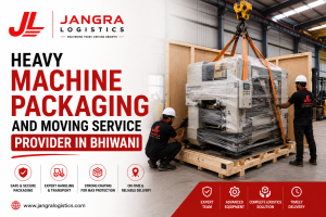 Heavy Machine Packaging and Moving Service Provider in Bhiwani