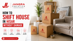 How to Shift House in Hisar Without Damage 4 How to Shift House in Hisar Without Damage